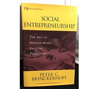 Social Entrepreneurship: The Art of Mission-Based Venture Development: 138 (Wiley Nonprofit Law, Finance and Management Series)