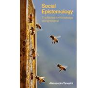Social Epistemology : The Niches for Knowledge and Ignorance