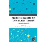 Social Exclusion and the Criminal Justice System: A Comparative Analysis (New Advances in Crime and Social Harm)
