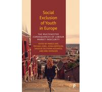 Social Exclusion of Youth in Europe : The Multifaceted Consequences of Labour Market Insecurity