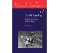 Social Farming: Healing Humanity and the Earth: 14 (Karl König Archive)