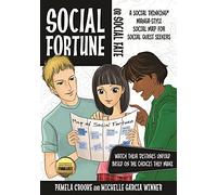 Social Fortune or Social Fate: A Social Thinking Graphic Novel Map for Social Quest Seekers