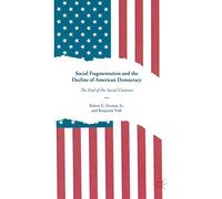 Social Fragmentation and the Decline of American Democracy: The End of the Social Contract