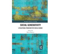 Social Generativity: A Relational Paradigm for Social Change (Routledge Advances in Sociology)