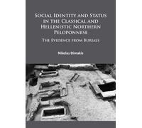 Social Identity and Status in the Classical and Hellenistic Northern Peloponnese : The Evidence from Burials