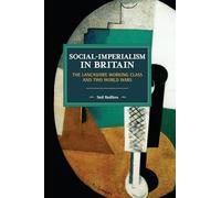 Social-Imperialism in Britain: The Lancashire Working Class and Two World Wars (Historical Materialism)