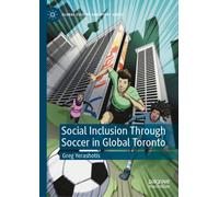 Social Inclusion Through Soccer In Global Toronto