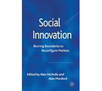 Social Innovation: Blurring Boundaries to Reconfigure Markets
