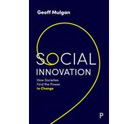 Social Innovation : How Societies Find the Power to Change