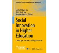 Social Innovation in Higher Education: Landscape, Practices, and Opportunities (Innovation, Technology, and Knowledge Management)