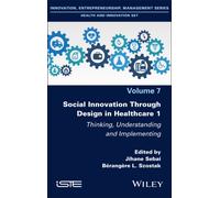Social Innovation Through Design in Healthcare 1 : Thinking, Understanding and Implementing