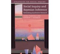 Social Inquiry and Bayesian Inference – Rethinking Qualitative Research