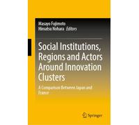 Social Institutions, Regions and Actors Around Innovation Clusters: A Comparison Between Japan and France