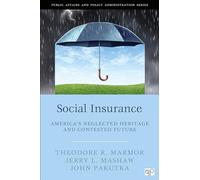 Social Insurance: America’s Neglected Heritage and Contested Future (Public Affairs and Policy Administration)