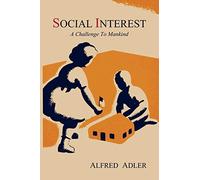 Social Interest: A Challenge to Mankind