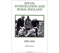 Social Investigation and Rural England, 1870-1914 (31) (Royal Historical Society Studies in History New Series)