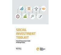 Social Investment Toolkit: A Social Entrepreneur's Guide To Raising Finance