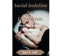 Social isolation And Depression: Meaning, Causes, Effects And Remedies