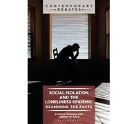 Social Isolation and the Loneliness Epidemic: Examining the Facts (Contemporary Debates)