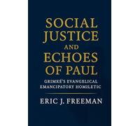 Social Justice and Echoes of Paul: Grimké's Evangelical Emancipatory Homiletic