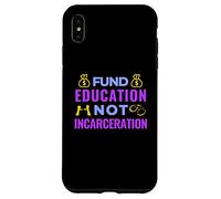 Social Justice - Fund Education Not Incarceration - BLM Case for iPhone XS Max