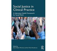 Social Justice in Clinical Practice by Dawn Balkin Martinez & Ann Fleck Henderson