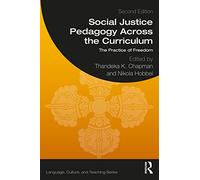 Social Justice Pedagogy Across the Curriculum: The Practice of Freedom (Language, Culture, and Teaching Series)