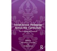 Social Justice Pedagogy Across the Curriculum: The Practice of Freedom (Language, Culture, and Teaching Series)