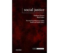 Social Justice: The Moral Foundations of Public Health and Health Policy (Issues in Biomedical Ethics)