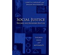 Social Justice: Theories, Issues, and Movements (Revised and Expanded Edition) (Critical Issues in Crime and Society)