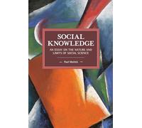 Social Knowledge: An Essay on the Nature and Limits of Social Science (Historical Materialism)