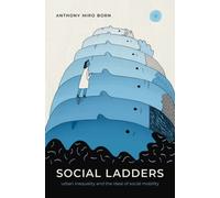 Social Ladders : Urban Inequality and the Ideal of Social Mobility