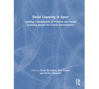 Social Learning in Sport : Leading Communities of Practice and Social Learning Spaces for Coach Development