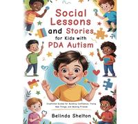 Social Lessons and Stories for Kids with PDA Autism: Illustrated Guides for Building Confidence, Trying New Things, and Making Friends