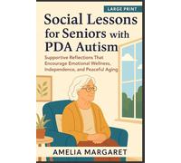 Social Lessons For Seniors With PDA Autism: Supportive Reflection That Encourage Emotional Wellness, Independence, And Peaceful Aging