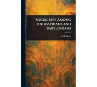 Social Life Among the Assyrians and Babylonians
