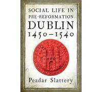 Social life in pre-Reformation Dublin, 1450-1540