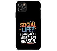 Social Life Sorry It’s Migration Season Birdwatching Humor Case for iPhone 11 Pro Max