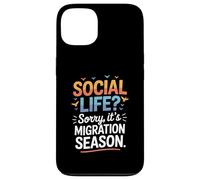Social Life Sorry It’s Migration Season Birdwatching Humor Case for iPhone 13