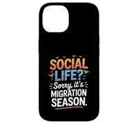 Social Life Sorry It’s Migration Season Birdwatching Humor Case for iPhone 14