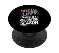 Social Life Sorry It’s Migration Season Birdwatching Humor PopSockets Adhesive PopGrip