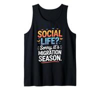 Social Life Sorry It’s Migration Season Birdwatching Humor Tank Top