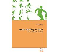 Social Loafing in Sport: From theory to practise