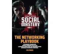 Social Mastery 7: The Networking Playbook: Street Tactics (Social Mastery: Street Tactics)