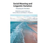 Social Meaning and Linguistic Variation : Theorizing the Third Wave