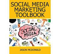 Social Media: 2018 Marketing Tools for Facebook, Twitter, LinkedIn, YouTube, Instagram & Beyond