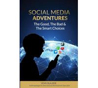Social Media Adventures: The Good, The Bad &The Smart Choices