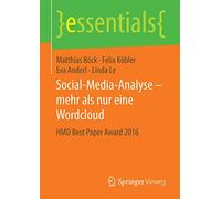 Social-Media-Analyse - mehr als nur eine Wordcloud: HMD Best Paper Award 2016 (essentials)