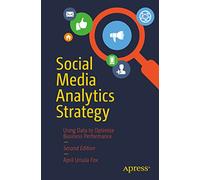 Social Media Analytics Strategy: Using Data to Optimize Business Performance