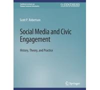 Social Media and Civic Engagement : History, Theory, and Practice